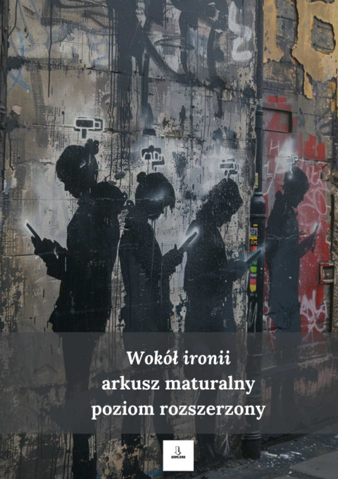 Arkusz maturalny dla rozszerzenia - Wokół ironii Arkusz maturalny dla rozszerzenia - Wokół ironii