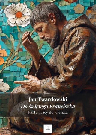 Karty pracy do wiersza - Jan Twardowski "Do świętego Franciszka"