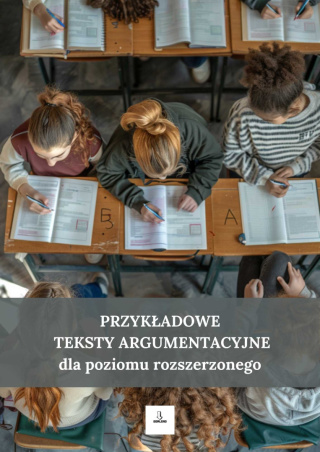 Przykładowe teksty argumentacyjne dla poziomu rozszerzonego