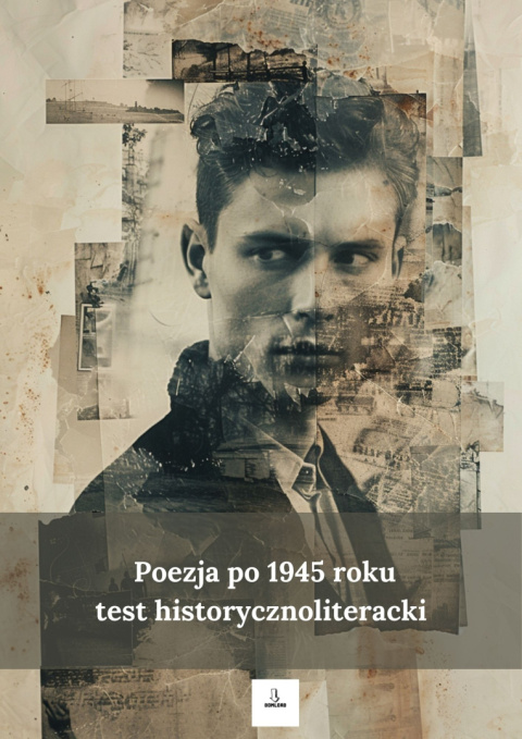 Test historycznoliteracki - poezja po 1945 roku Test historycznoliteracki - poezja po 1945 roku