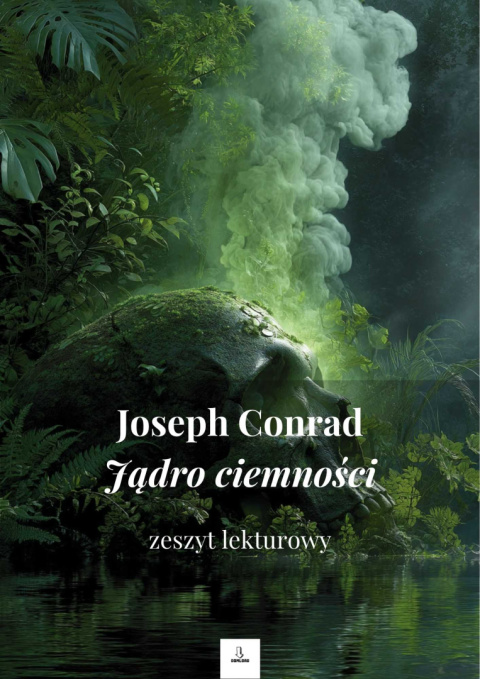 Zeszyt lekturowy - "Jądro ciemności" Joseph Conrad Zeszyt lekturowy - "Jądro ciemności" Joseph Conrad