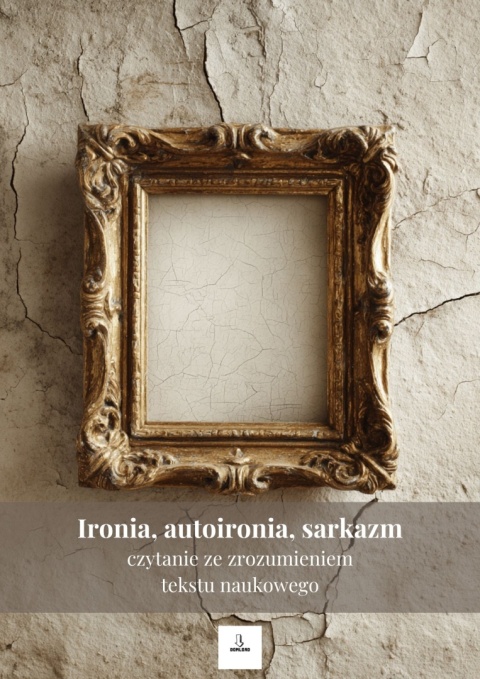 Czytanie ze zrozumieniem tekstu popularnonaukowego - Ironia, autoironia, sarkazm [ebook]