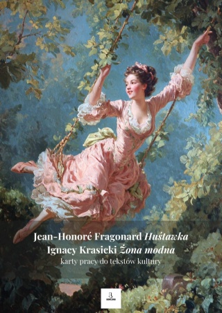 Karty pracy do tekstów kultury - J.-H. Fragonard "Huśtawka", I. Krasicki "Żona modna" [ebook]
