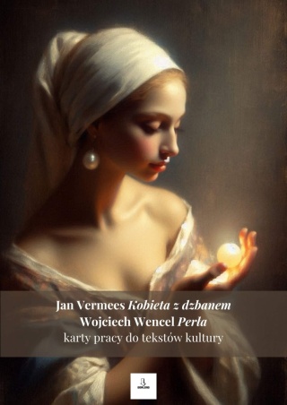 Karty pracy do tekstów kultury - J. Vermeer "Kobieta z dzbanem", W. Wencel "Perła" [ebook]