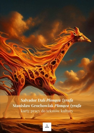 Karty pracy do tekstów kultury - S. Dalí "Płonąca żyrafa", S. Grochowiak "Płonąca żyrafa" [ebook]