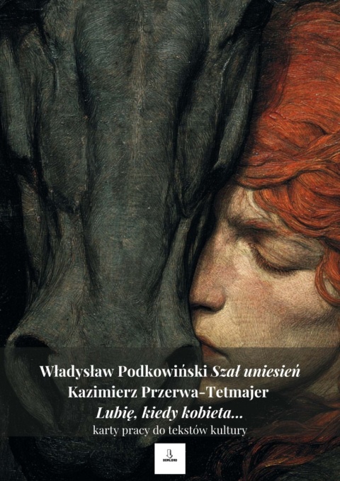 Karty pracy do tekstów kultury - W. Podkowiński "Szał uniesień", K. Przerwa-Tetmajer "Lubię, kiedy kobieta" [ebook]