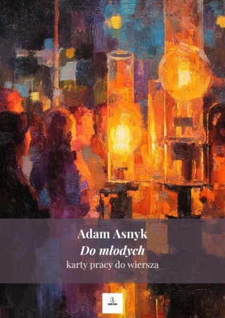 Karty pracy do wiersza - Adam Asnyk "Do młodych" [ebook]