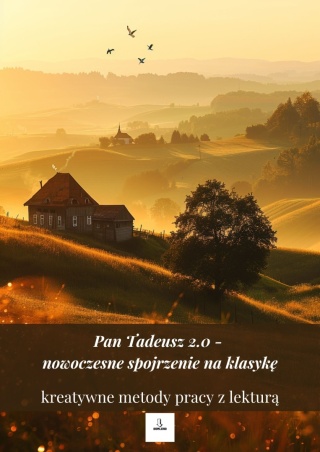 Pan Tadeusz 2.0 - kreatywne metody pracy z lekturą [ebook]