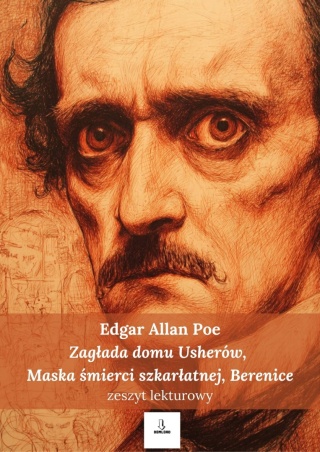 Zeszyt lekturowy - E.A. Poe "Zagłada domu Usherów", "Berencie", "Maska Śmierci Szkarłatnej" [ebook]