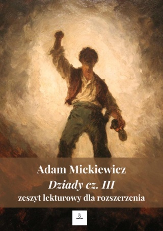 Zeszyt lekturowy dla rozszerzenia - Adam Mickiewicz "Dziady, cz. III" [ebook]