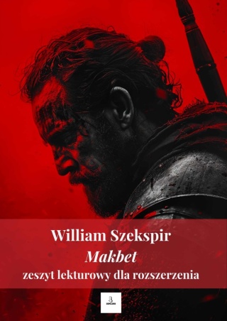 Zeszyt lekturowy dla rozszerzenia - W. Szekspir "Makbet" [ebook]